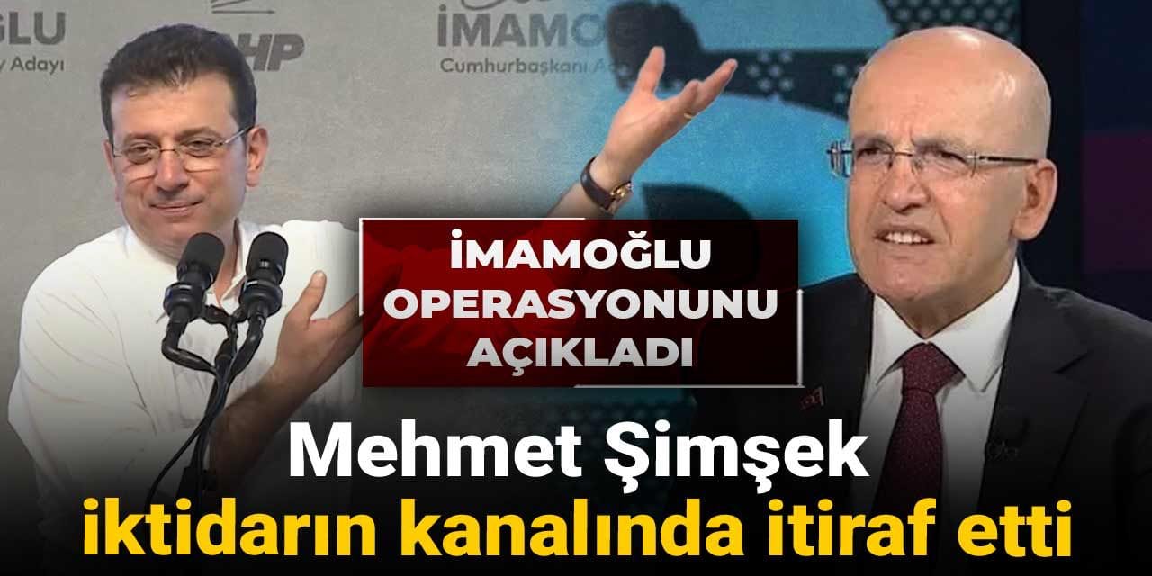 mehmet simsek iktidarin kanalinda itiraf etti imamoglu operasyonunu acikladi 49WHIcLl